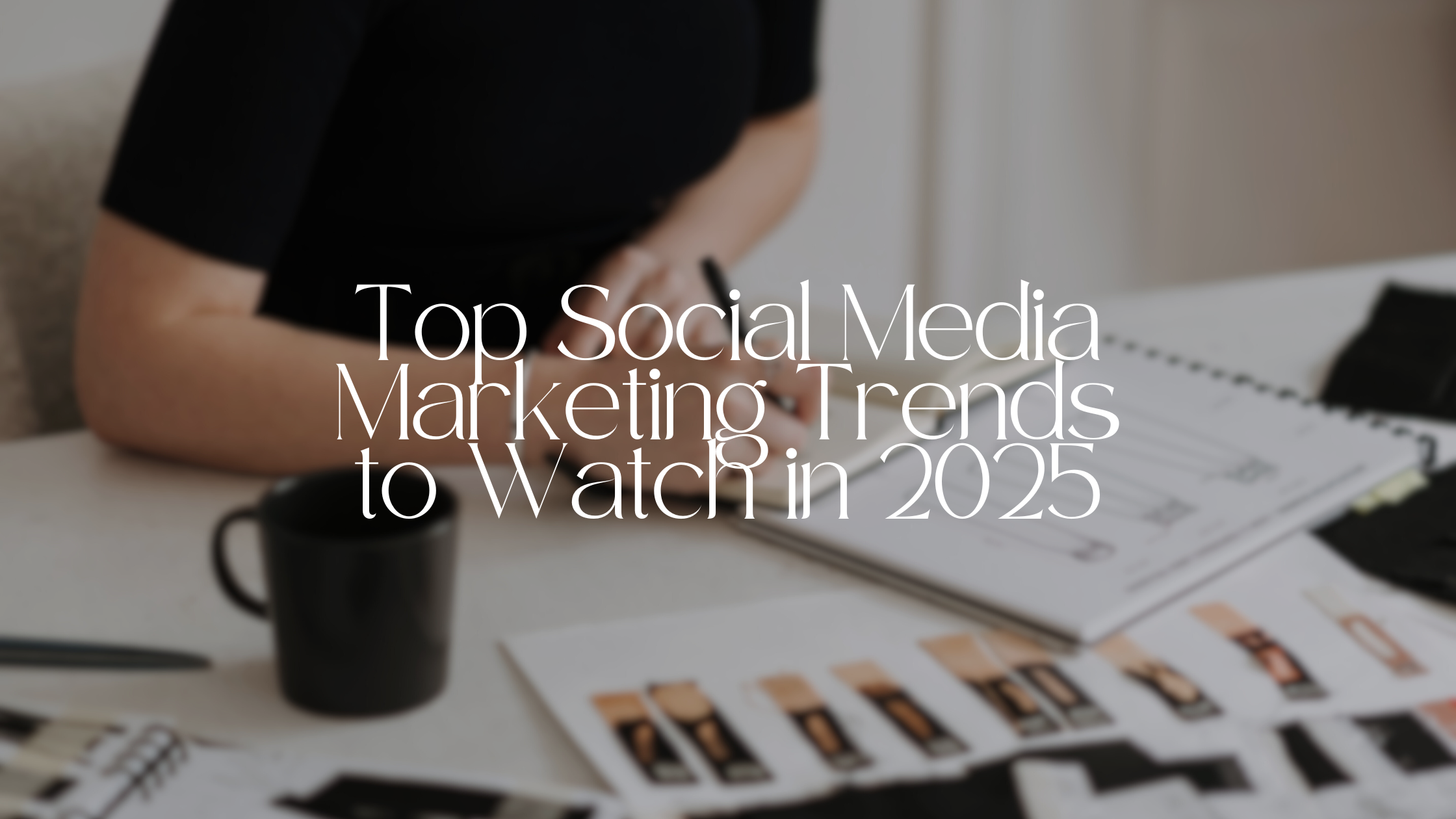 Top Social Media Marketing Trends to Watch in 2025